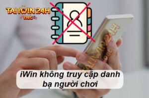 iwin không truy cập danh bạ