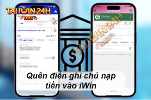 quên điền ghi chú nạp tiền vào iwin